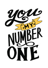 You my number one. Winner. Hand lettered style phrase. Handmade Typographic Art for Poster Print Greeting Card T shirt apparel design