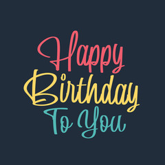 Obraz premium Happy Birthday to you. Hand drawn typography headline for greeting cards in vintage style design for Birthday party festive gift celebration