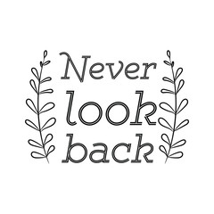 Never look back. Calligraphy saying for print. Vector Quote 