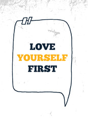 Love Yourself first concept quote, vector typography background, modern poster, grunge concept