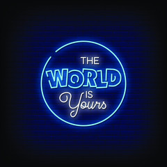The World is Yours Neon Signs Style Text Vector
