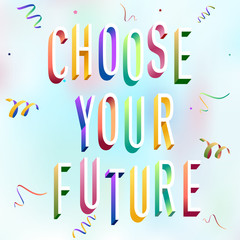 Colorful illustration of "Choose Your Future" text