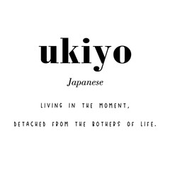 Ukiyo. Beautiful japanese word with meaning.
