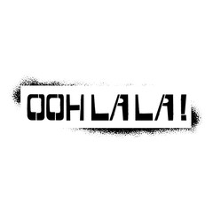 OohLaLa stencil lettering in frame. Spray paint graffiti on white background. Design templates for greeting cards, overlays, posters