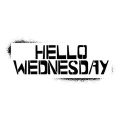 Hello Wednesday stencil lettering. Spray paint graffiti on white background. Design templates for greeting cards, overlays, posters