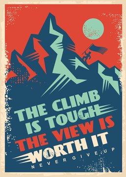 Motivational message with mountain top. Business inspiration poster design. Climb is tough, view is worth it, creative quote vector banner. Retro decorative illustration.