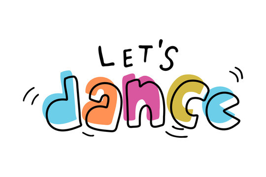 Hand sketched Let's dance lettering typography. Drawn art sign.