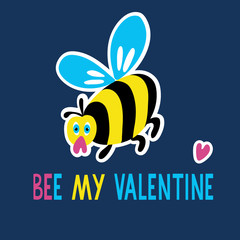 Bee my Valentine. Quote with a very cute lonely bee. Great for t-shirts, posters, greeting cards. Hand drawn vector illustration and lettering on dark background.