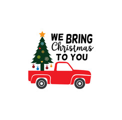 we bring christmas to you red truck with christmas tree vector winter holiday pun theme for print