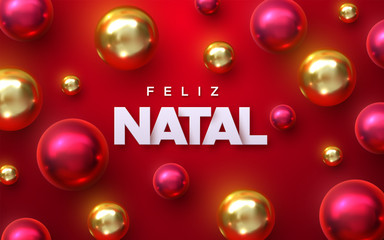 Feliz Natal. Merry Christmas. Vector holiday illustration. Realistic paper sign with ball baubles on red background. Festive event banner. Decorative element for Xmas cover design