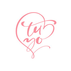You and me spanish calligraphic text with heart. Tu yo Hand drawn valentine card phrase. Perfect for valentines day, birthday, save the date invitation