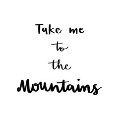 Fototapeta premium Take me to the mountains hand lettering
