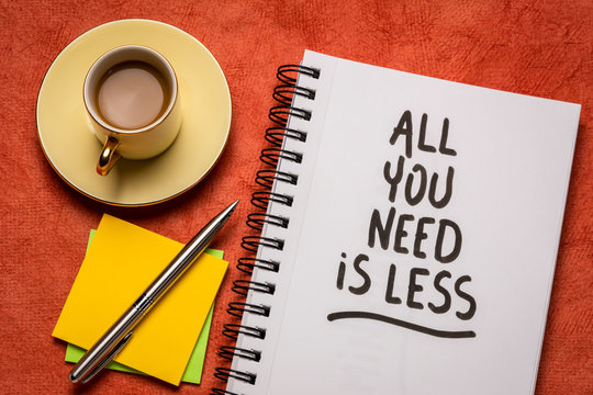 all you need is less - minimalism concept
