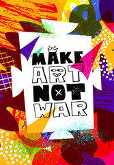  Make Art Not War. Inspiring Typography Motivation Illustration.