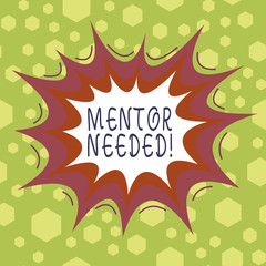 Conceptual hand writing showing Mentor Needed. Concept meaning Employee training under senior assigned act as advisor Asymmetrical uneven shaped pattern object multicolour design