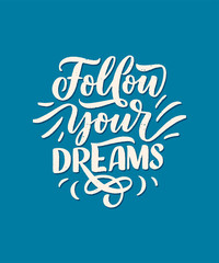 Inspirational quote about dream. Hand drawn vintage illustration with lettering and decoration elements. Drawing for prints on t-shirts and bags, stationary or poster.