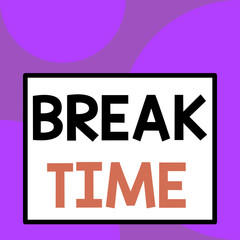 Word writing text Break Time. Business photo showcasing scheduled time when workers stop working for a brief period Front close up view big blank rectangle abstract geometrical background