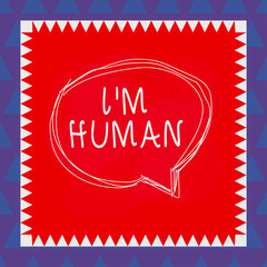 Conceptual hand writing showing I M Huanalysis. Concept meaning used for saying someone has been weak in the ways and got mistake Speaking bubble inside asymmetrical object multicolor design