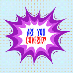 Obraz premium Writing note showing Are You Covered Question. Business concept for asking showing if they had insurance in work or life Asymmetrical uneven shaped pattern object multicolour design