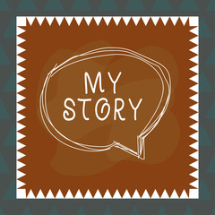 Conceptual hand writing showing My Story. Concept meaning act of telling someone or readers about how you lived your life Speaking bubble inside asymmetrical object multicolor design