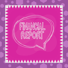 Writing note showing Financial Report. Business concept for formal records of the financial activities of a business Speaking bubble inside asymmetrical object multicolor design