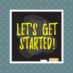 Word writing text Let S Get Started. Business photo showcasing encouraging someone to begin doing something Asymmetrical uneven shaped format pattern object outline multicolour design