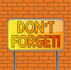 Obraz premium Text sign showing Don T Forget. Business photo text used to remind someone about important fact or detail Board ground metallic pole empty panel plank colorful backgound attached