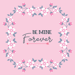 Lettering be mine with decoration of wreath frame. Vector