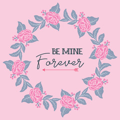 Template of card be mine, with texture floral frame elegant. Vector