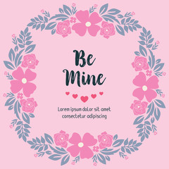 Card design be mine, with beauty wreath floral and leaf. Vector
