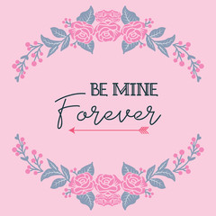Beautiful floral rose pink frame, for pattern wallpaper of card be mine vintage. Vector