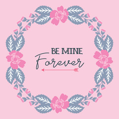 Shape card be mine, with design element floral frame elegant. Vector