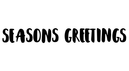 Seasons greetings hand lettering brush pen banner in capital letters. Perfect for holiday greeting card. Black text on white background. Vector illustration.