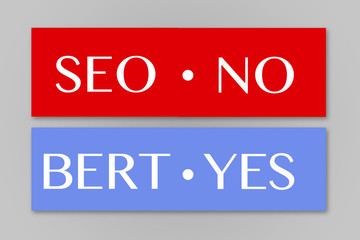 The end of SEO optimization, the beginning of the BERT era. Banner with the inscriptions no seo, yes bert.