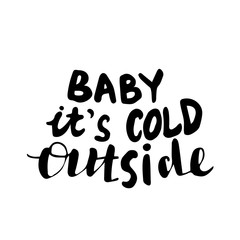 Baby it's cold outside hand lettering signature.
