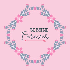 Greeting card template be mine, with design beautiful pink floral frame. Vector