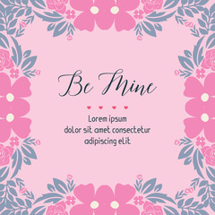 Lettering style be mine unique, with pink floral frame decor. Vector