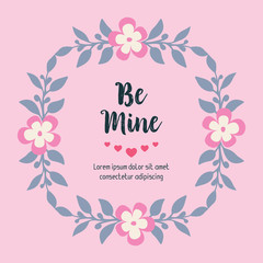 Design element isolated on pink background, with floral frame, for greeting card concept be mine. Vector