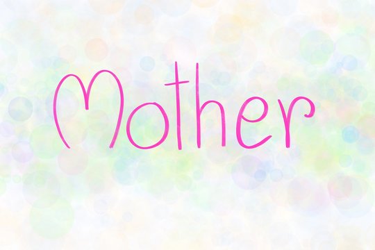Hand writing. Wording "Mother" on sweet bokeh background. Pastel color. Can be use for banner, card, brochure or advertising. Copy space.