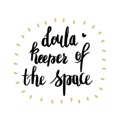 Doula keeper of the space. Vector cartoon with the phrase isolated on white background. World Doula Week.