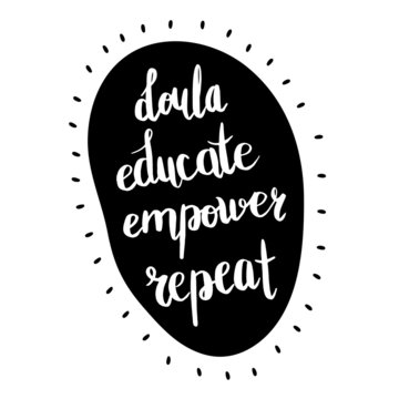 Doula Educate Empower Repeat. Vector Cartoon With The Phrase Isolated On White Background. World Doula Week.