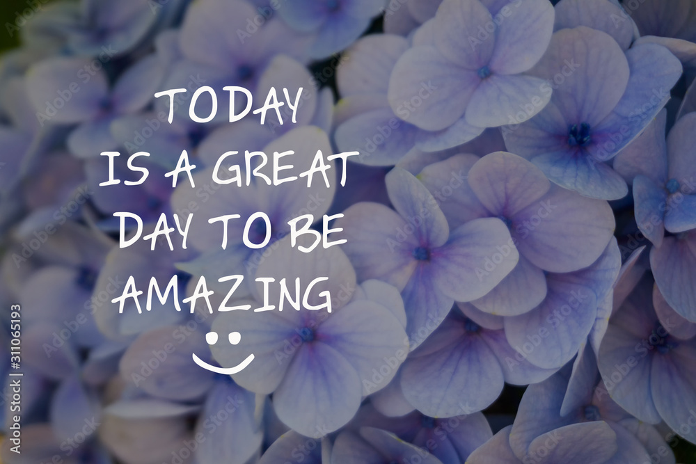 Wall mural motivational and inspirational quotes - today is a great day to be amazing