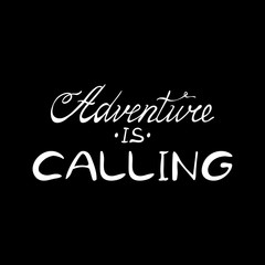 Hand lettered inspirational typography poster - Adventure is calling.