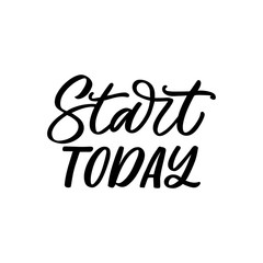 Hand drawn lettering quote. The inscription: Start today. Perfect design for greeting cards, posters, T-shirts, banners, print invitations.