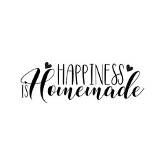 Happiness is homemade- positive saying text. Good for greeting card and  t-shirt print, Home decor, flyer, poster design, mug