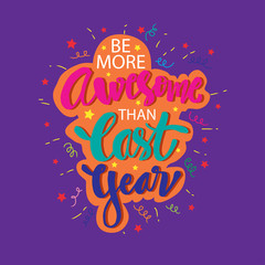 Be more awesome than last year. New Year Quote.