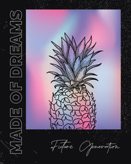 Pineapple illustration in line art style on holographic background in black frame with grunge texture. Template with Made of dreams slogan for t shirt printing design