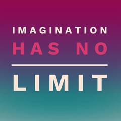 Imagination has no limit. Inspirational Quote.Best motivational quotes and sayings about life,wisdom,positive,Uplifting,empowering,success,Motivation.