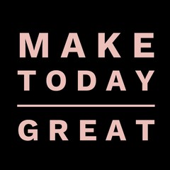 Fototapeta na wymiar Make today great. Inspirational Quote.Best motivational quotes and sayings about life,wisdom,positive,Uplifting,empowering,success,Motivation.