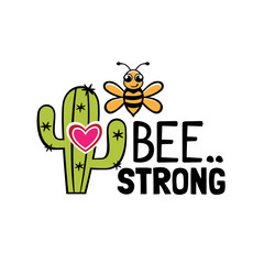 be strong bee and cactus pun valentine theme graphic design vector for greeting card and t shirt print